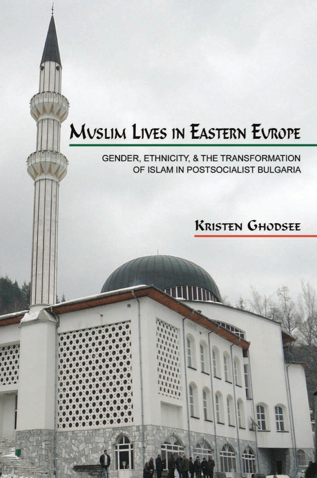 Muslim Lives in Eastern Europe Gender, Ethnicity, and the Transformation of Islam in Postsocialist Bulgaria  â€“ PDF/EPUB Version Downloadable