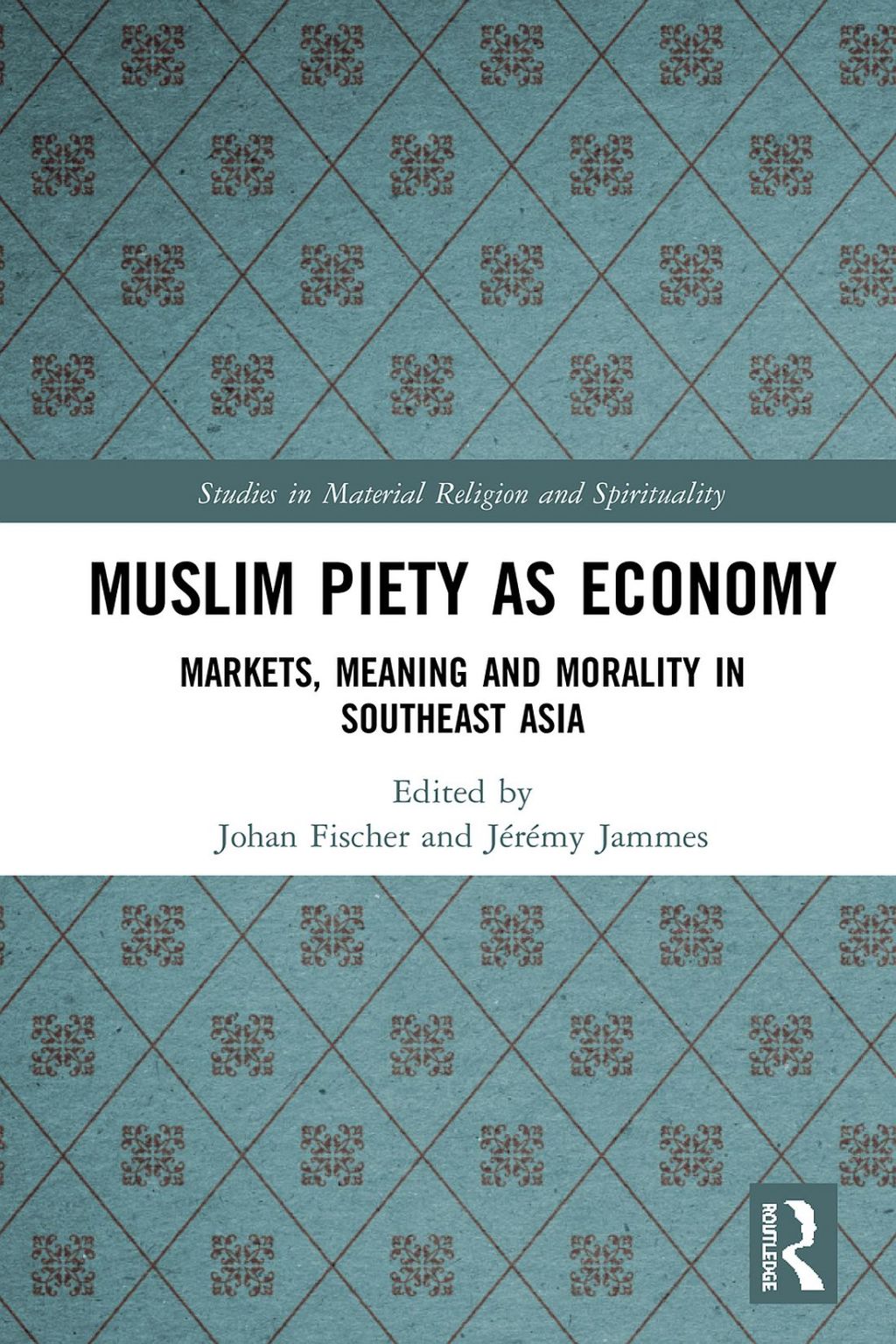 Muslim Piety as Economy Markets, Meaning and Morality in Southeast Asia 1st Edition â€“ PDF/EPUB Version Downloadable