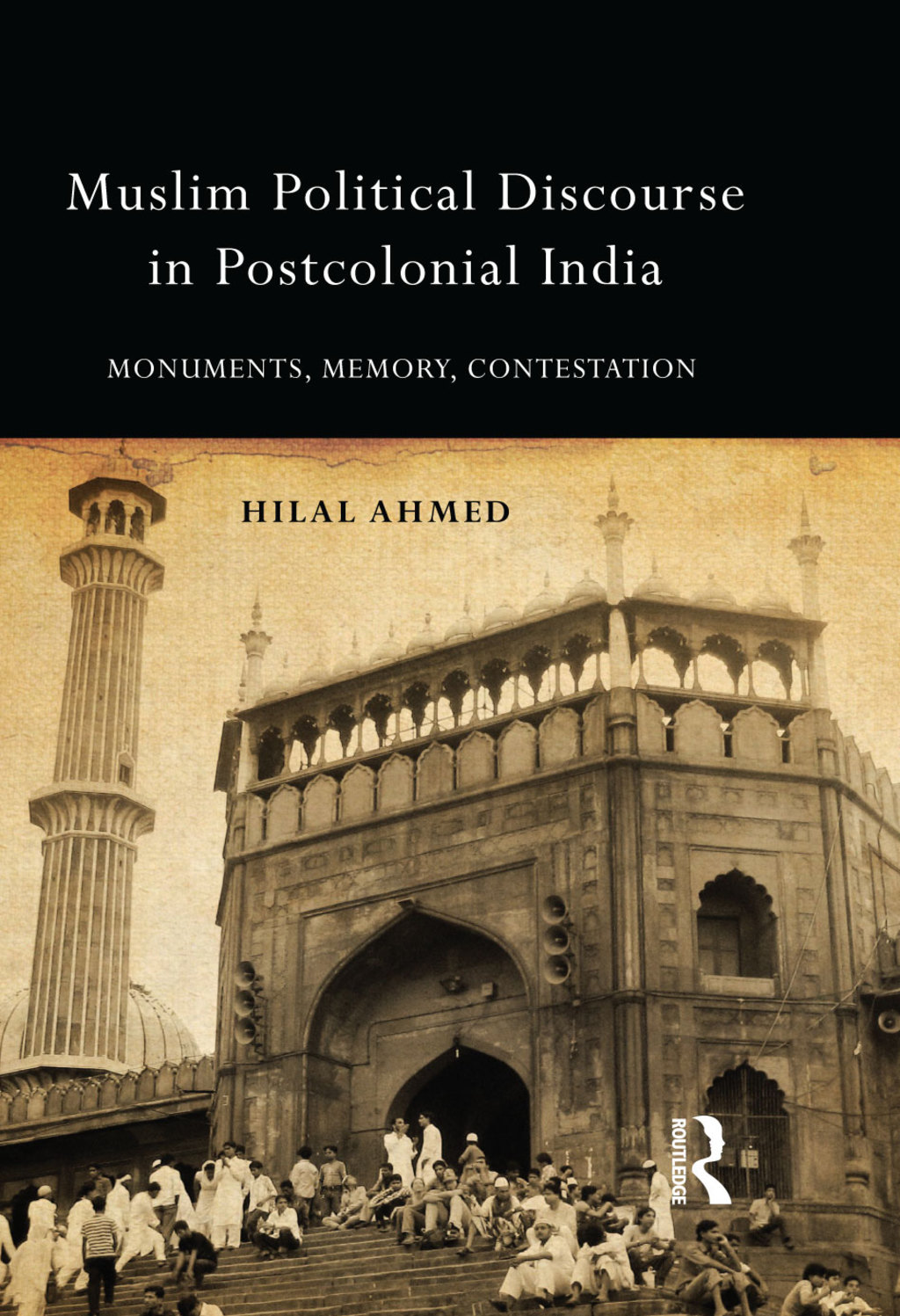 Muslim Political Discourse in Postcolonial India Monuments, Memory, Contestation 1st Edition â€“ PDF/EPUB Version Downloadable