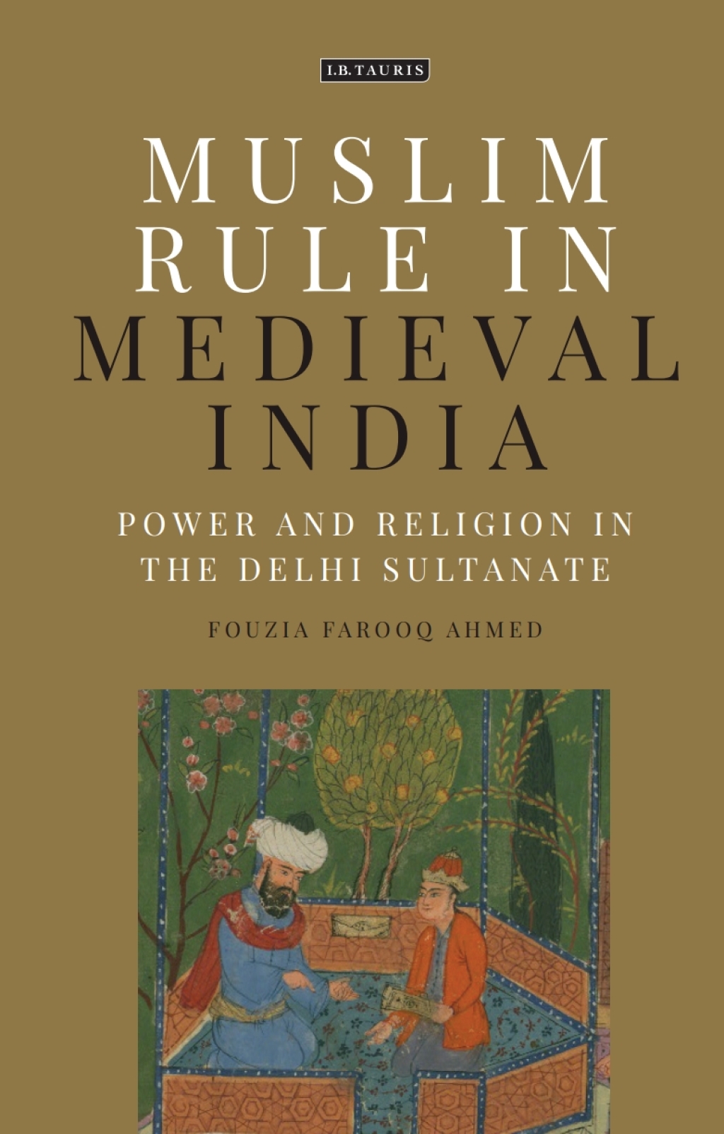 Muslim Rule in Medieval India Power and Religion in the Delhi Sultanate 1st Edition â€“ PDF/EPUB Version Downloadable