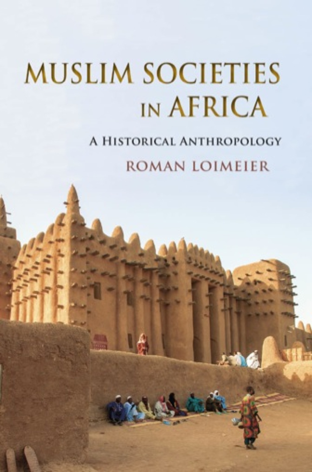 Muslim Societies in Africa A Historical Anthropology  â€“ PDF/EPUB Version Downloadable