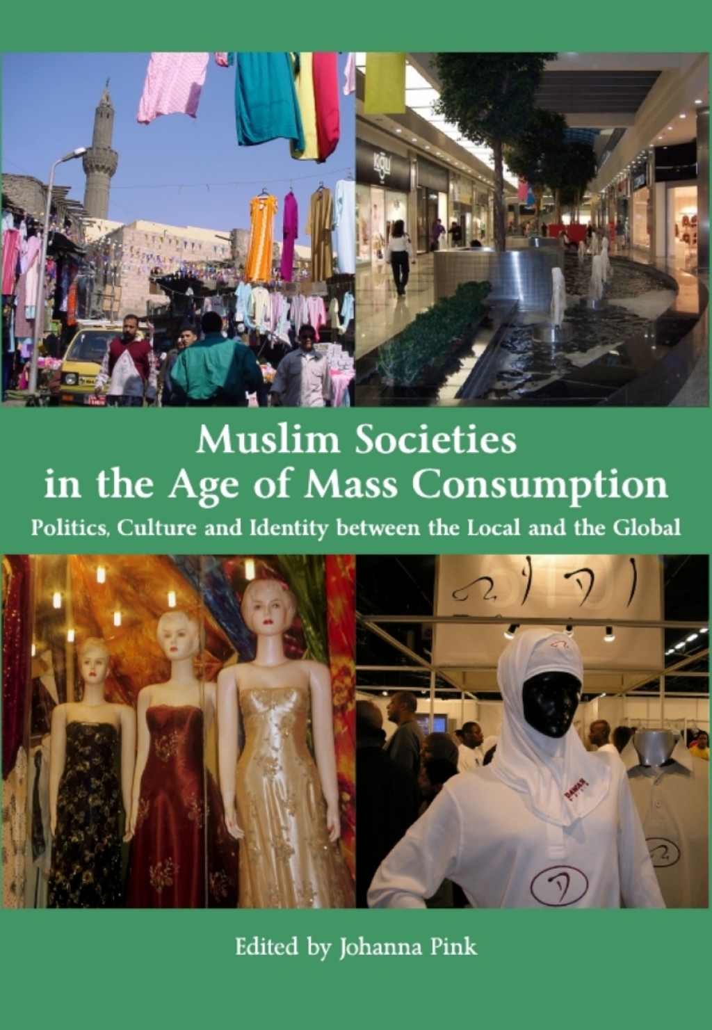 Muslim Societies in the Age of Mass Consumption Politics, Culture and Identity between the Local and the Global 1st Edition â€“ PDF/EPUB Version Downloadable