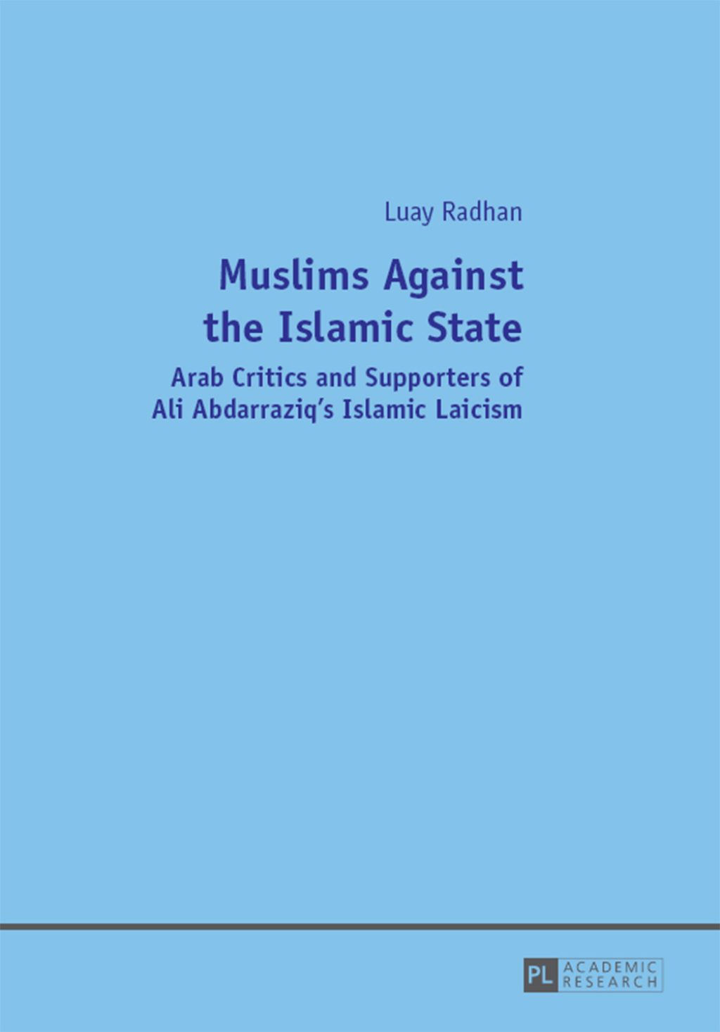 Muslims Against the Islamic State Arab Critics and Supporters of Ali Abdarraziqâ€™s Islamic Laicism 1st Edition â€“ PDF/EPUB Version Downloadable