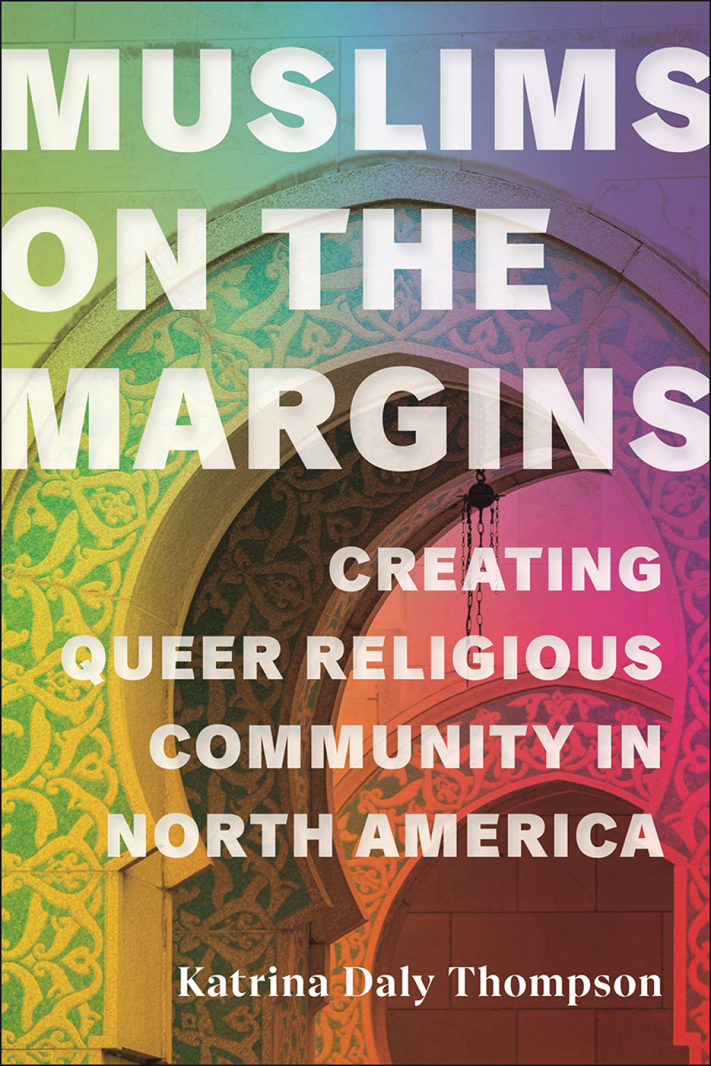 Muslims on the Margins Creating Queer Religious Community in North America  â€“ PDF/EPUB Version Downloadable