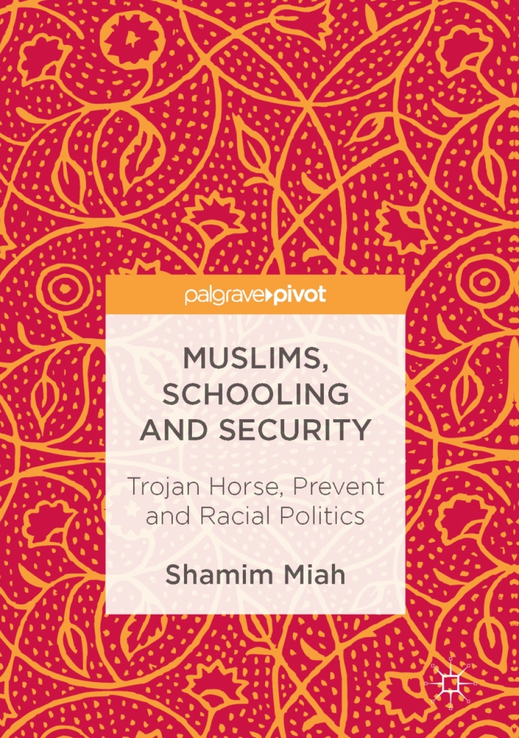 Muslims, Schooling and Security Trojan Horse, Prevent and Racial Politics  â€“ PDF/EPUB Version Downloadable