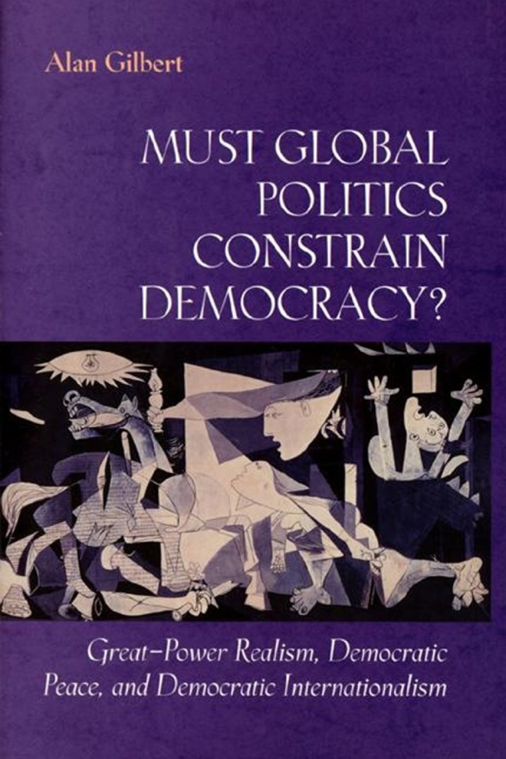 Must Global Politics Constrain Democracy? Great-Power Realism, Democratic Peace, and Democratic Internationalism  â€“ PDF/EPUB Version Downloadable