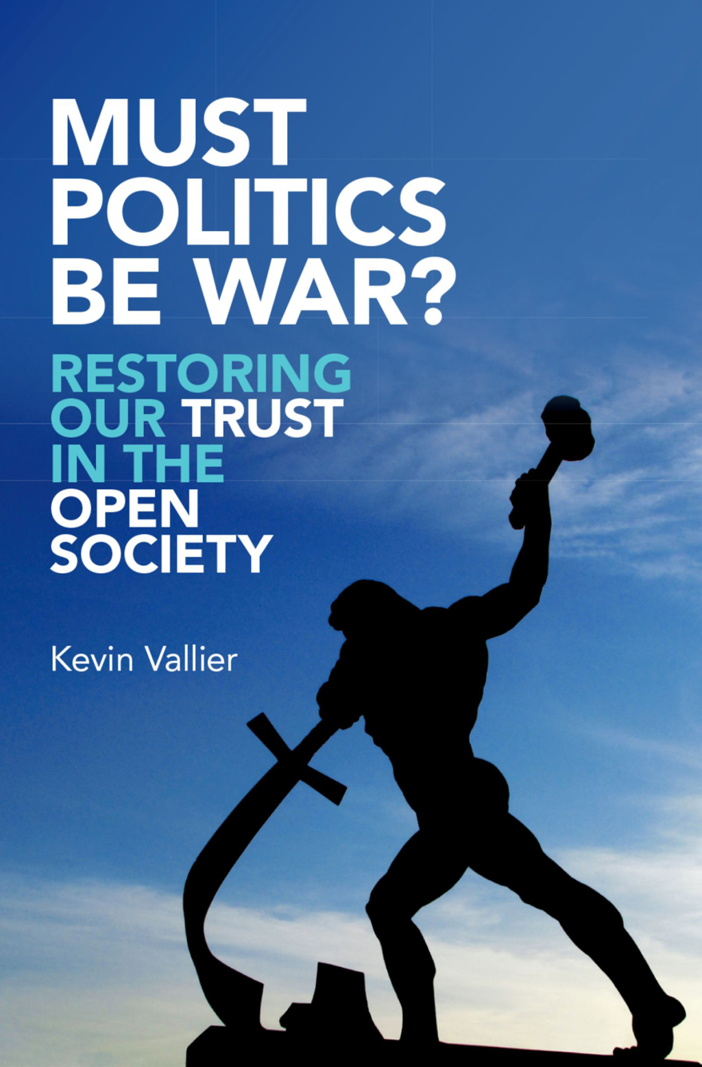 Must Politics Be War? Restoring Our Trust in the Open Society  â€“ PDF/EPUB Version Downloadable