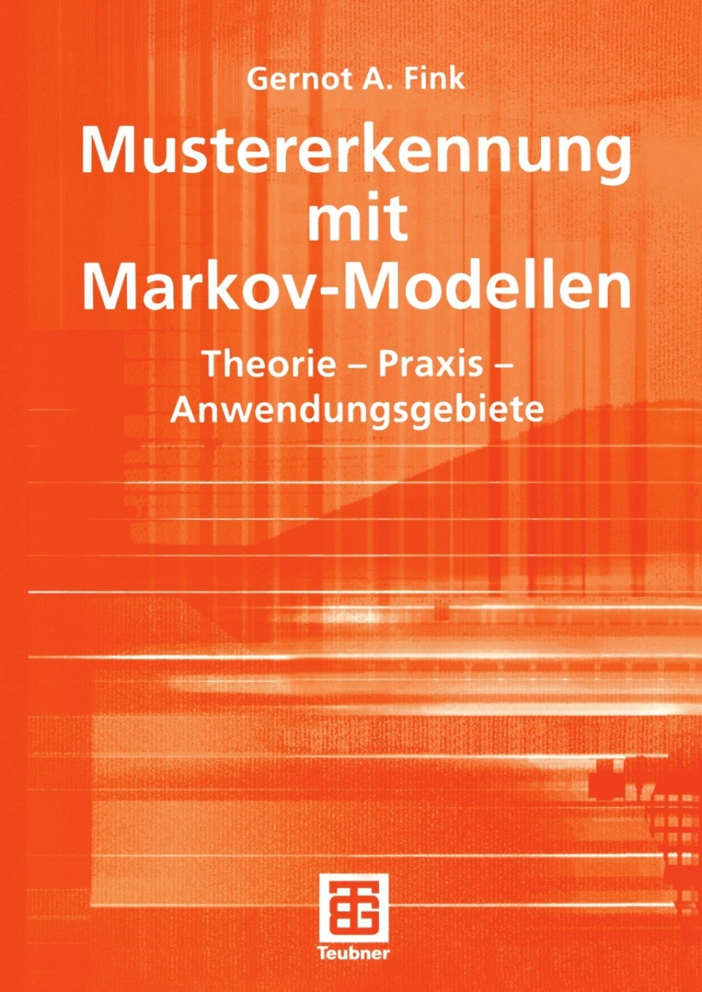 Mustererkennung mit Markov-Modellen Theorie â€” Praxis â€” Anwendungsgebiete  â€“ PDF/EPUB Version Downloadable