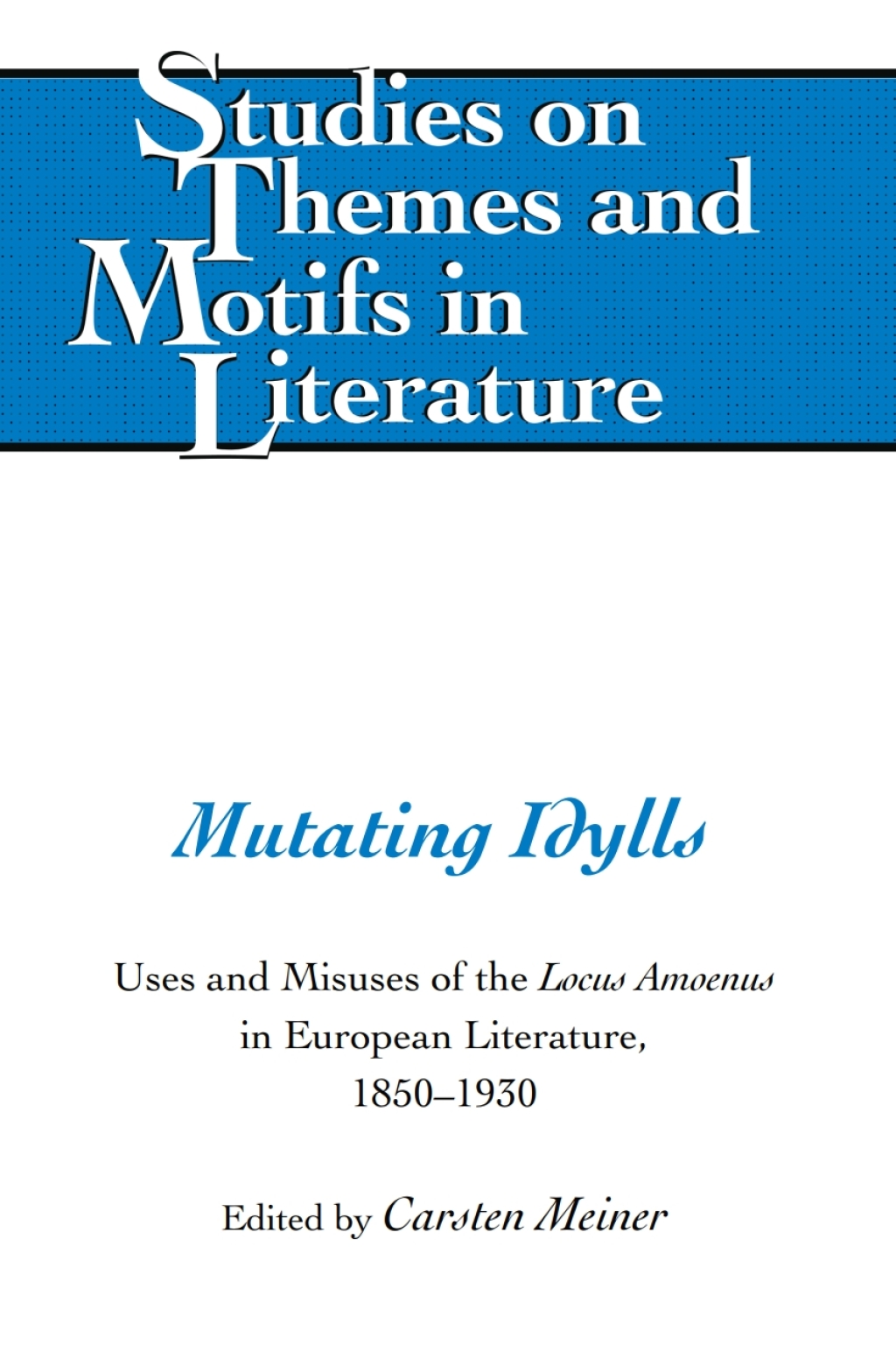 Mutating Idylls Uses and Misuses of the Locus Amoenus in European Literature, 1850â€“1930 1st Edition â€“ PDF/EPUB Version Downloadable