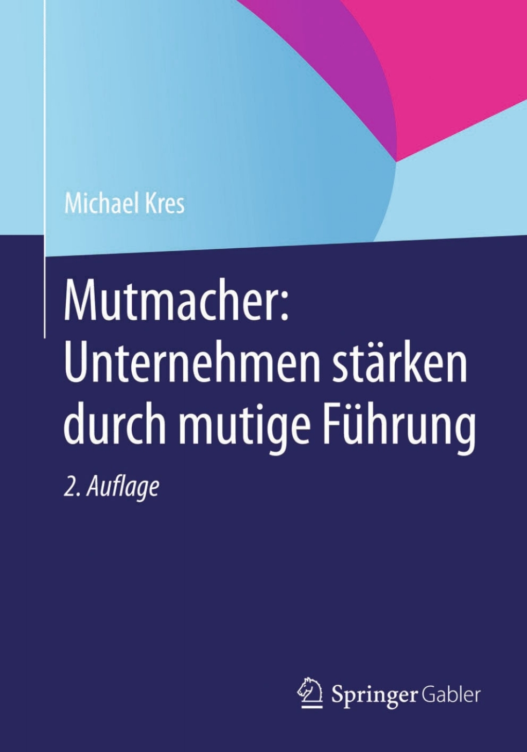 Mutmacher: Unternehmen stÃ¤rken durch mutige FÃ¼hrung 2nd Edition â€“ PDF/EPUB Version Downloadable