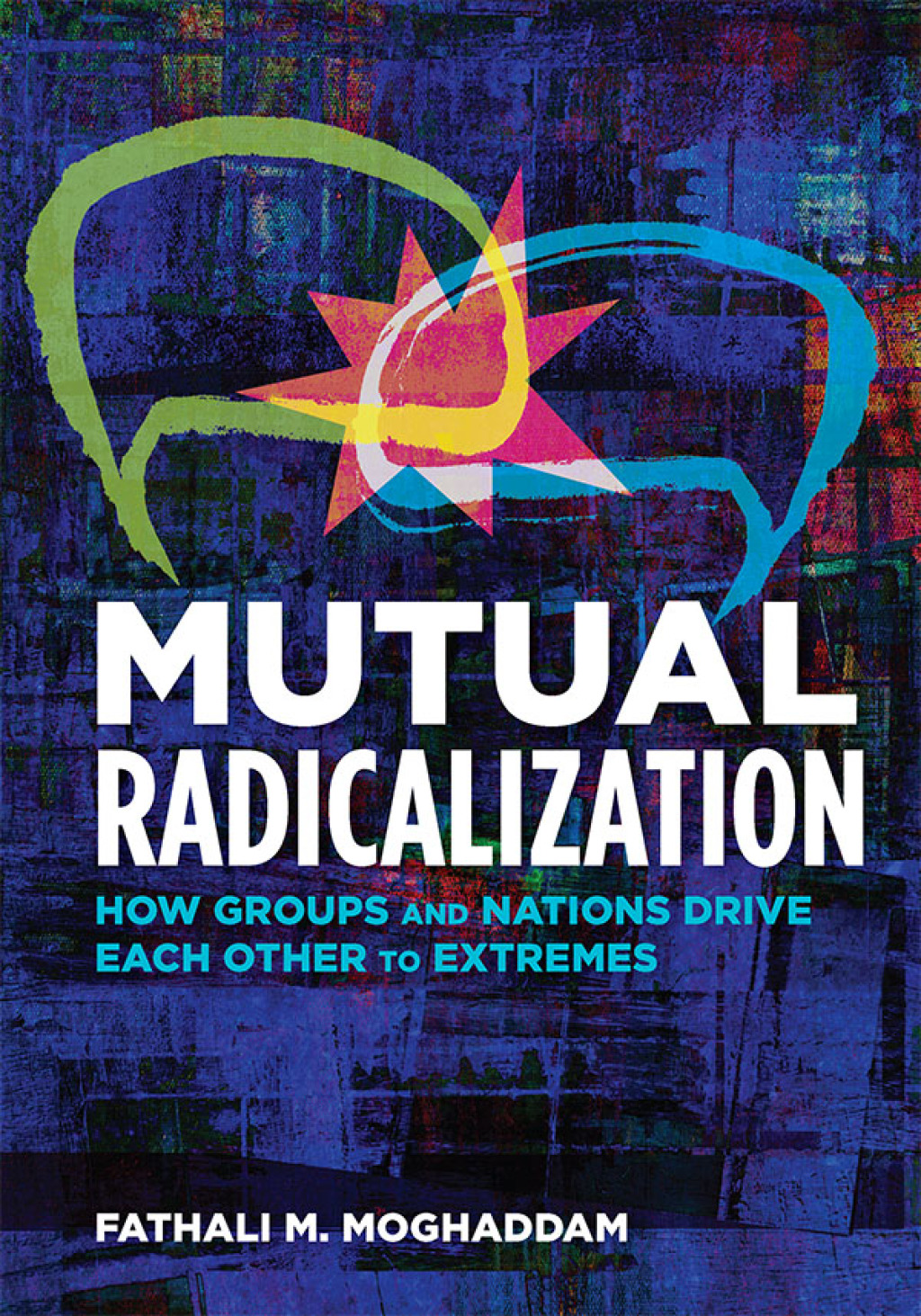 Mutual Radicalization How Groups and Nations Drive Each Other to Extremes - (PDF/EPUB Version)