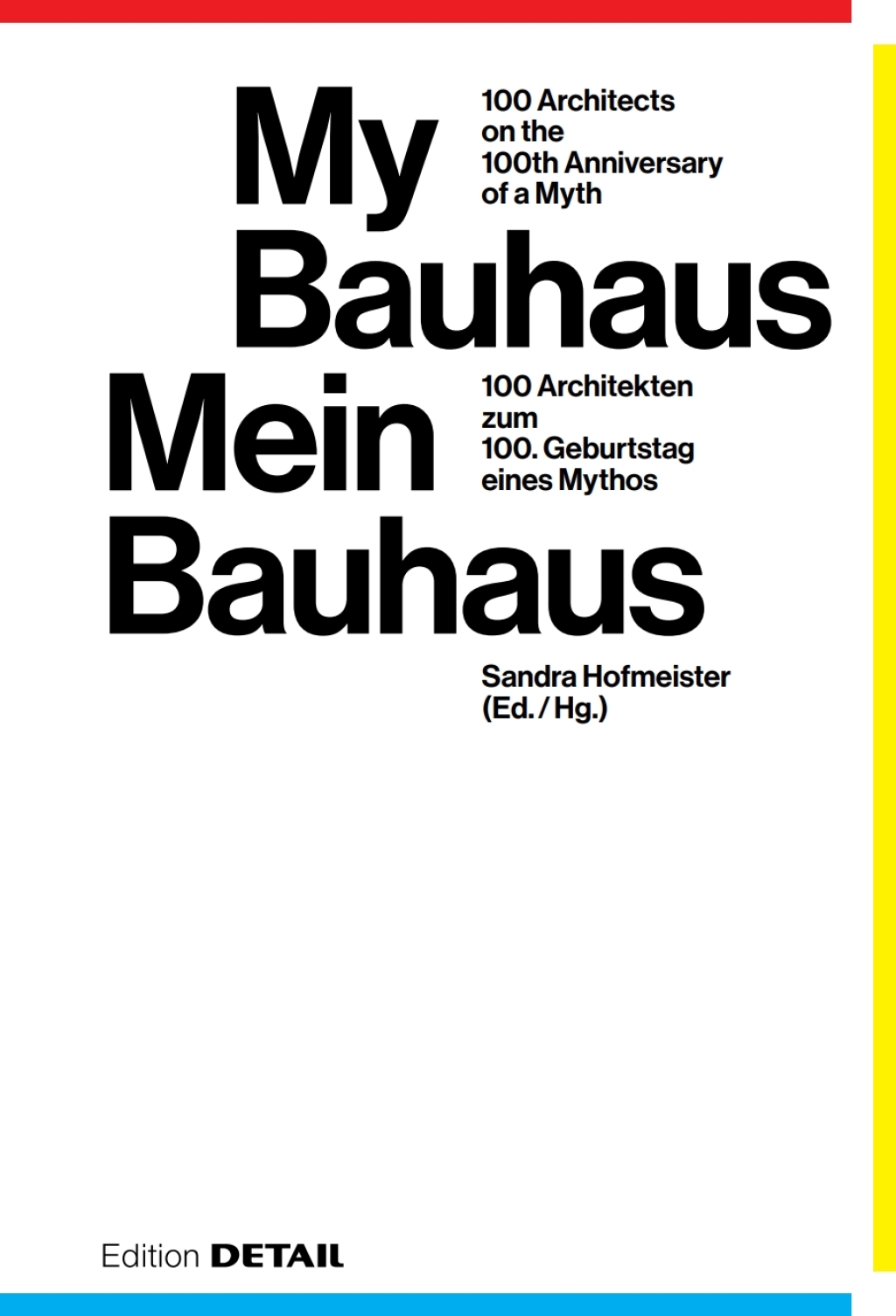 My Bauhaus â€“ Mein Bauhaus 100 Architekten zum 100. Geburtstag eines Mythos / 100 Architects on the 100th Anniversary of a Myth 1st Edition â€“ PDF/EPUB Version Downloadable
