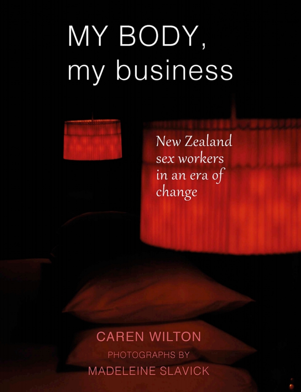 My Body, My Business New Zealand sex workers in an era of change - (PDF/EPUB Version)