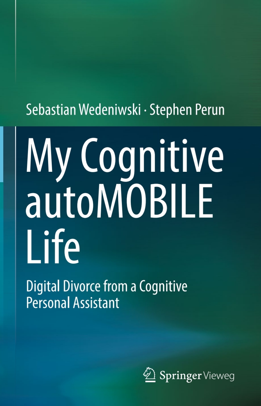 My Cognitive autoMOBILE Life Digital Divorce from a Cognitive Personal Assistant  â€“ PDF/EPUB Version Downloadable