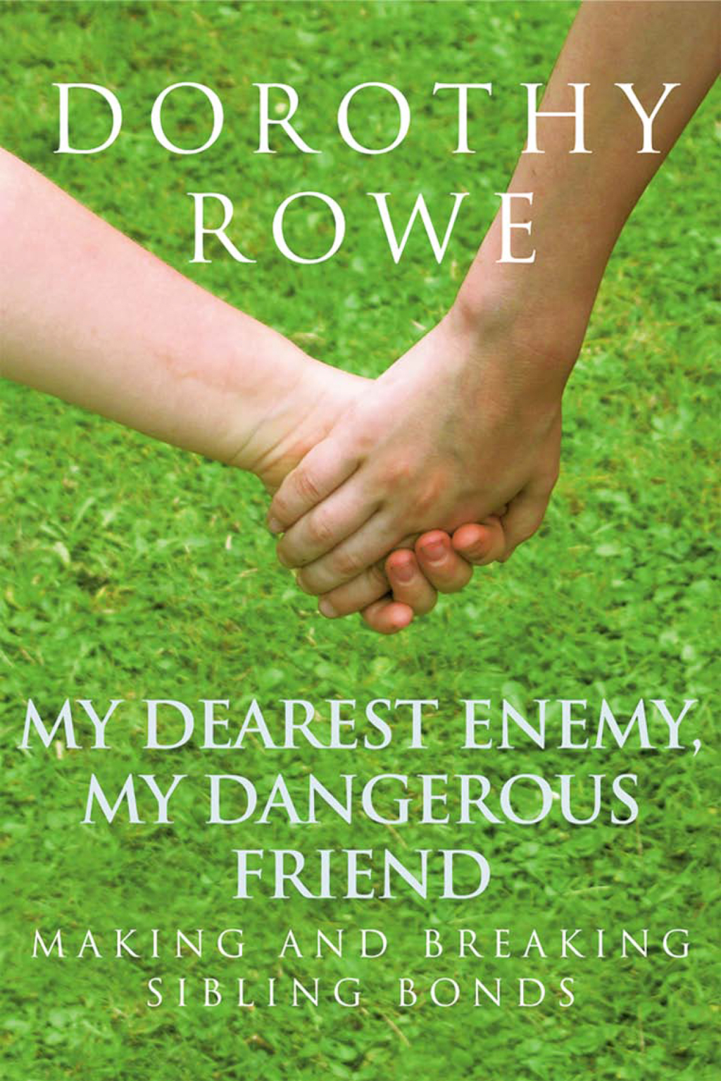 My Dearest Enemy, My Dangerous Friend Making and Breaking Sibling Bonds 1st Edition - (PDF/EPUB Version)