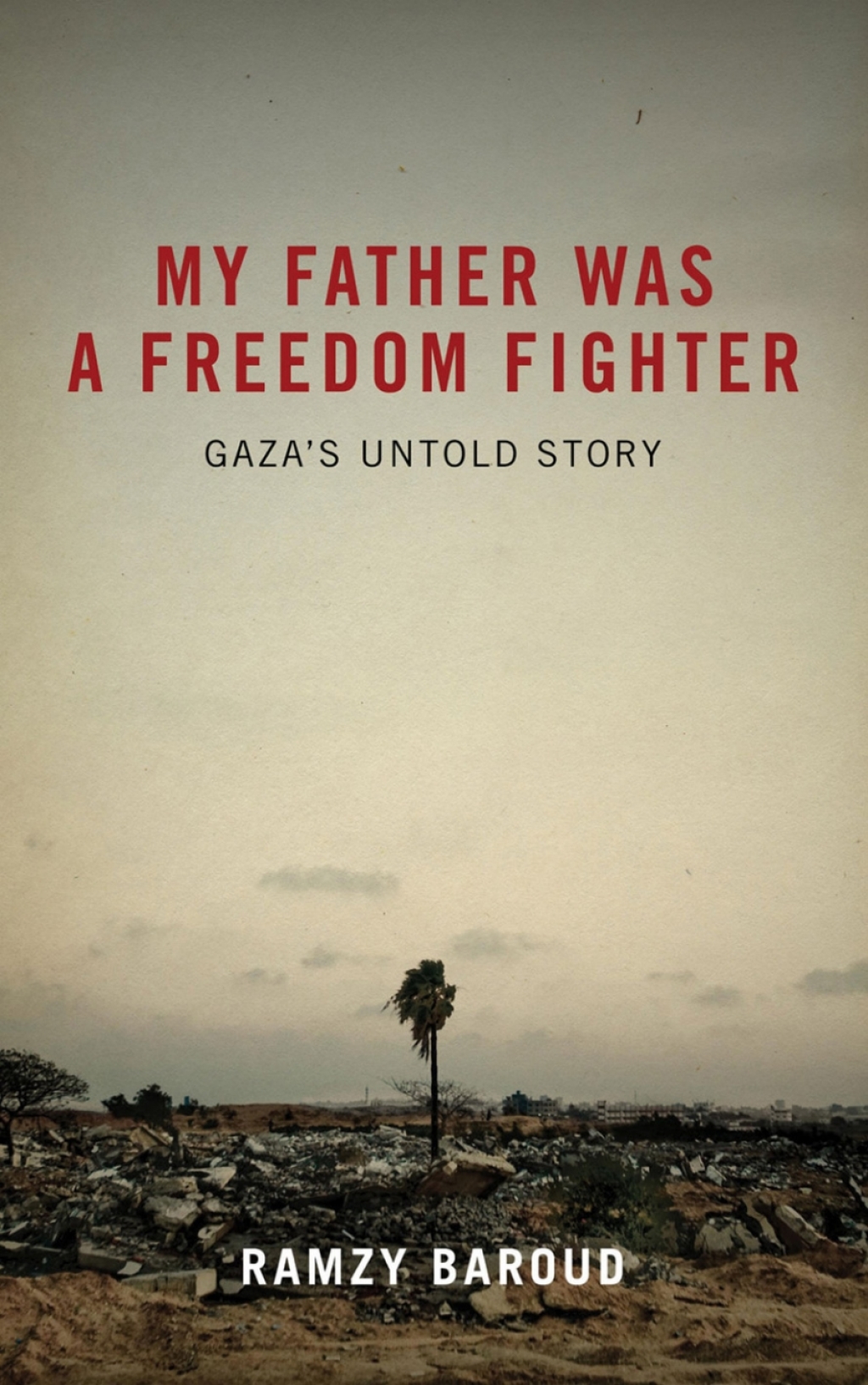My Father Was a Freedom Fighter Gaza's Untold Story 1st Edition â€“ PDF/EPUB Version Downloadable