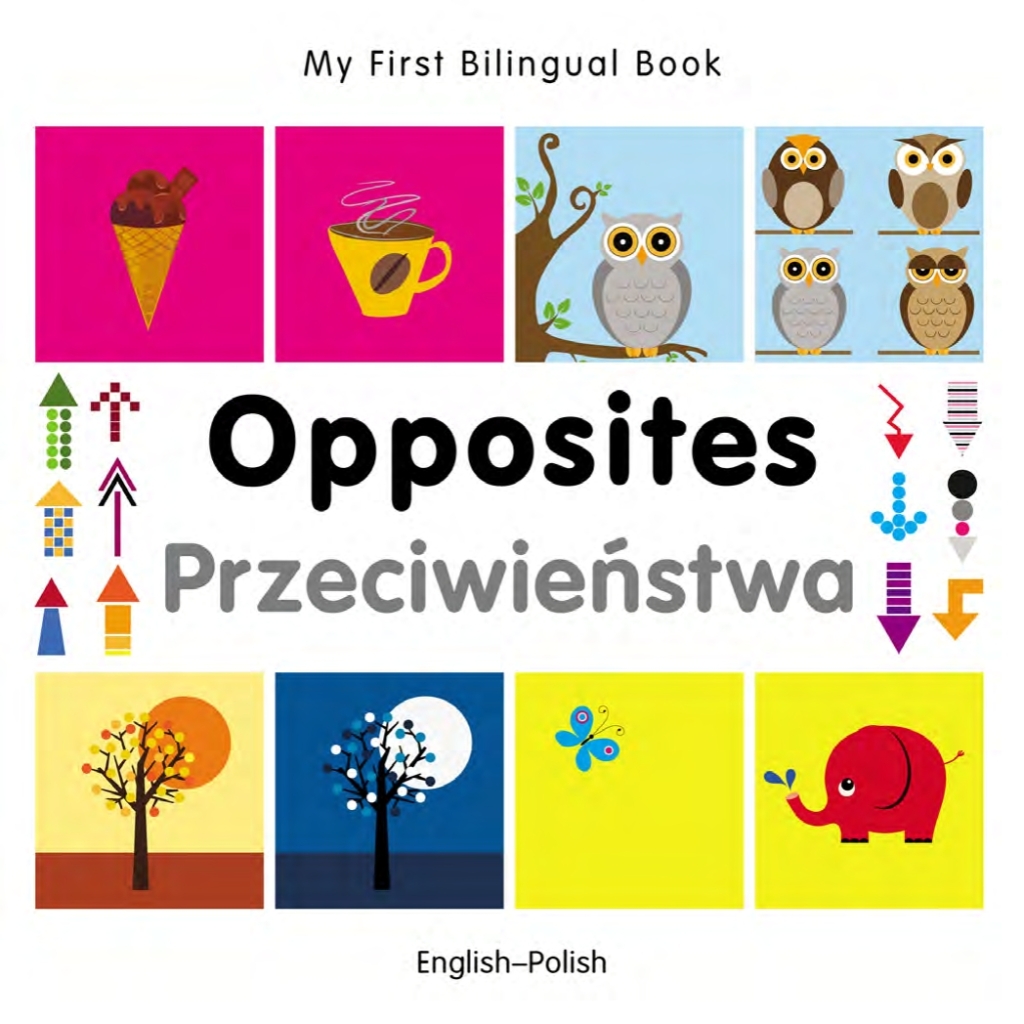 My First Bilingual Bookâ€“Opposites (Englishâ€“Polish) - (PDF/EPUB Version)