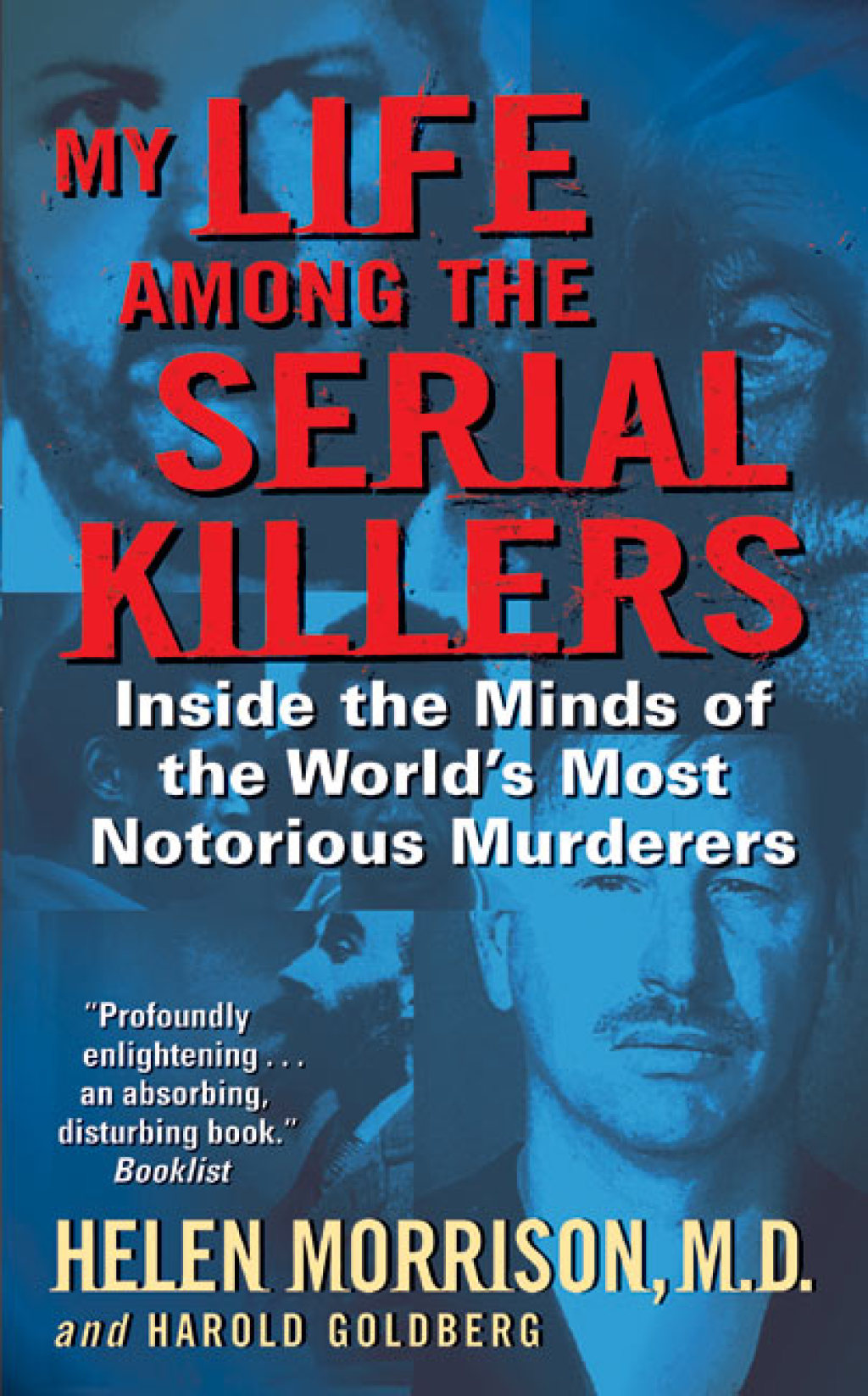 My Life Among the Serial Killers Inside the Minds of the World's Most Notorious Murderers - (PDF/EPUB Version)