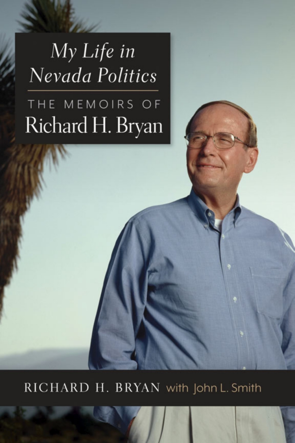 My Life in Nevada Politics The Memoirs of Senator Richard H. Bryan  â€“ PDF/EPUB Version Downloadable