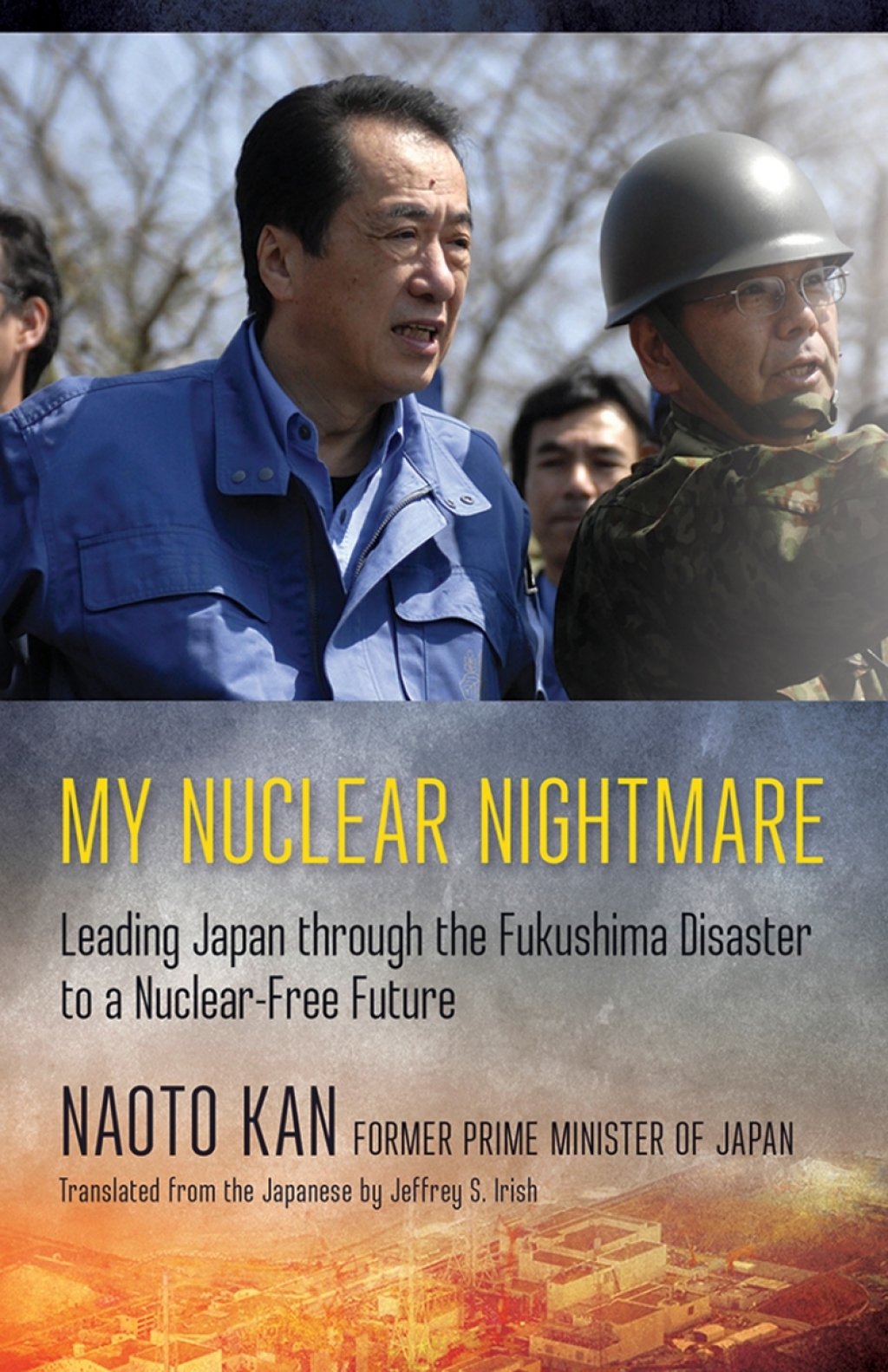 My Nuclear Nightmare Leading Japan through the Fukushima Disaster to a Nuclear-Free Future  â€“ PDF/EPUB Version Downloadable