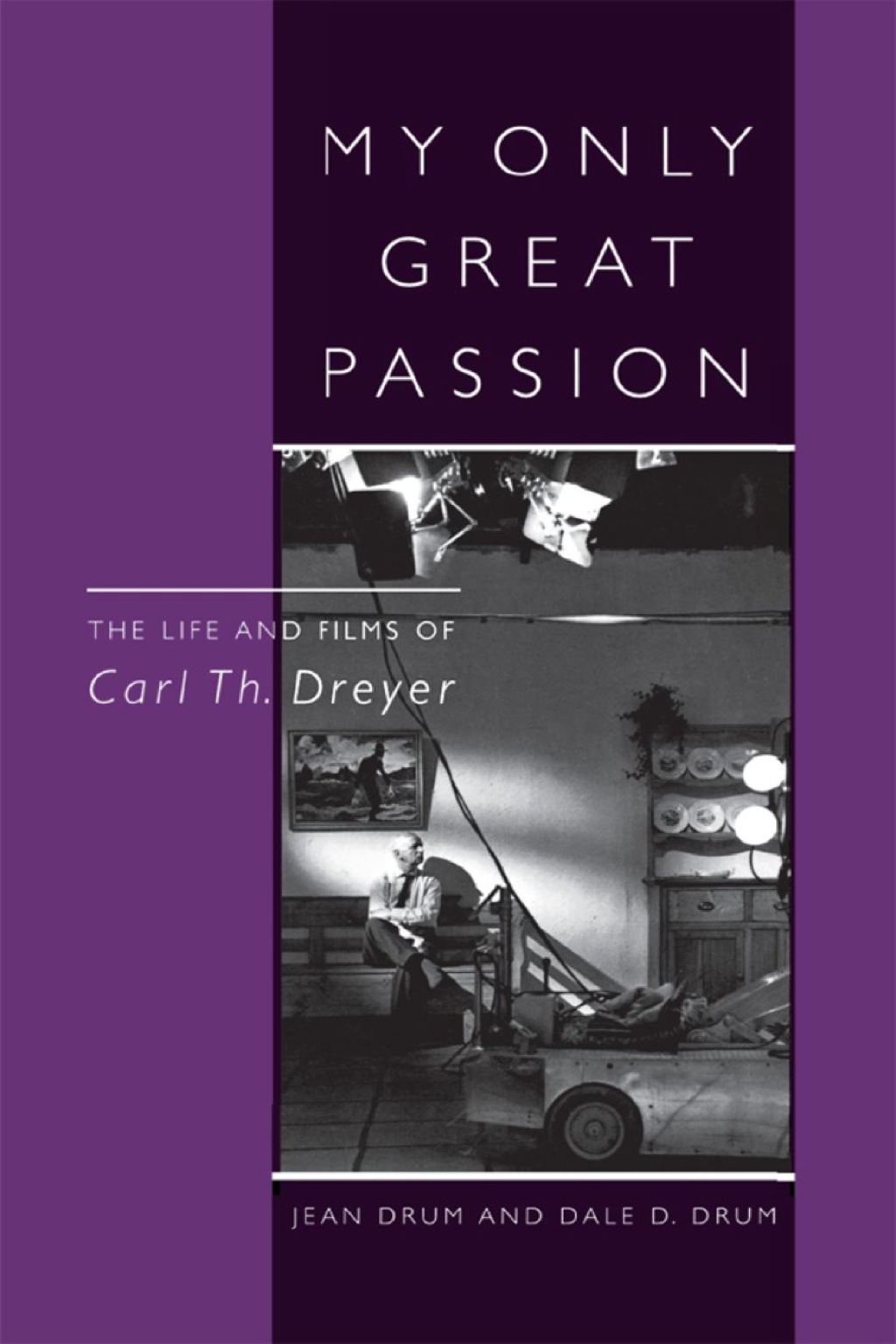 My Only Great Passion The Life and Films of Carl Th. Dreyer 1st Edition â€“ PDF/EPUB Version Downloadable