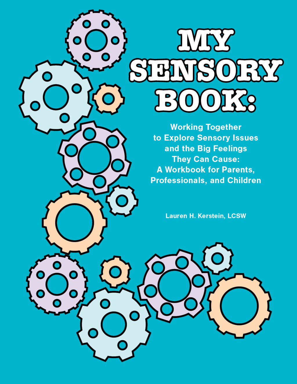 My Sensory Book Working Together to Explore Sensory Issues and the Big Feelings They Can Cause: A Workbook for Parents, Professionals, and Children - (PDF/EPUB Version)