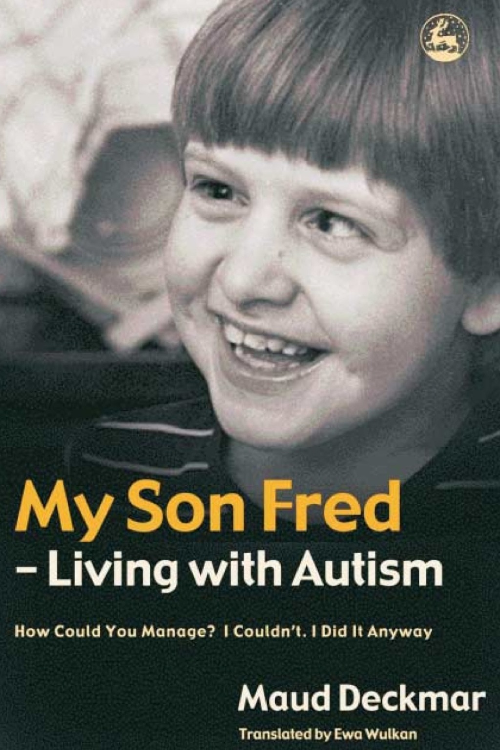 My Son Fred - Living with Autism How Could You Manage? I Couldn't. I Did It Anyway  â€“ PDF/EPUB Version Downloadable