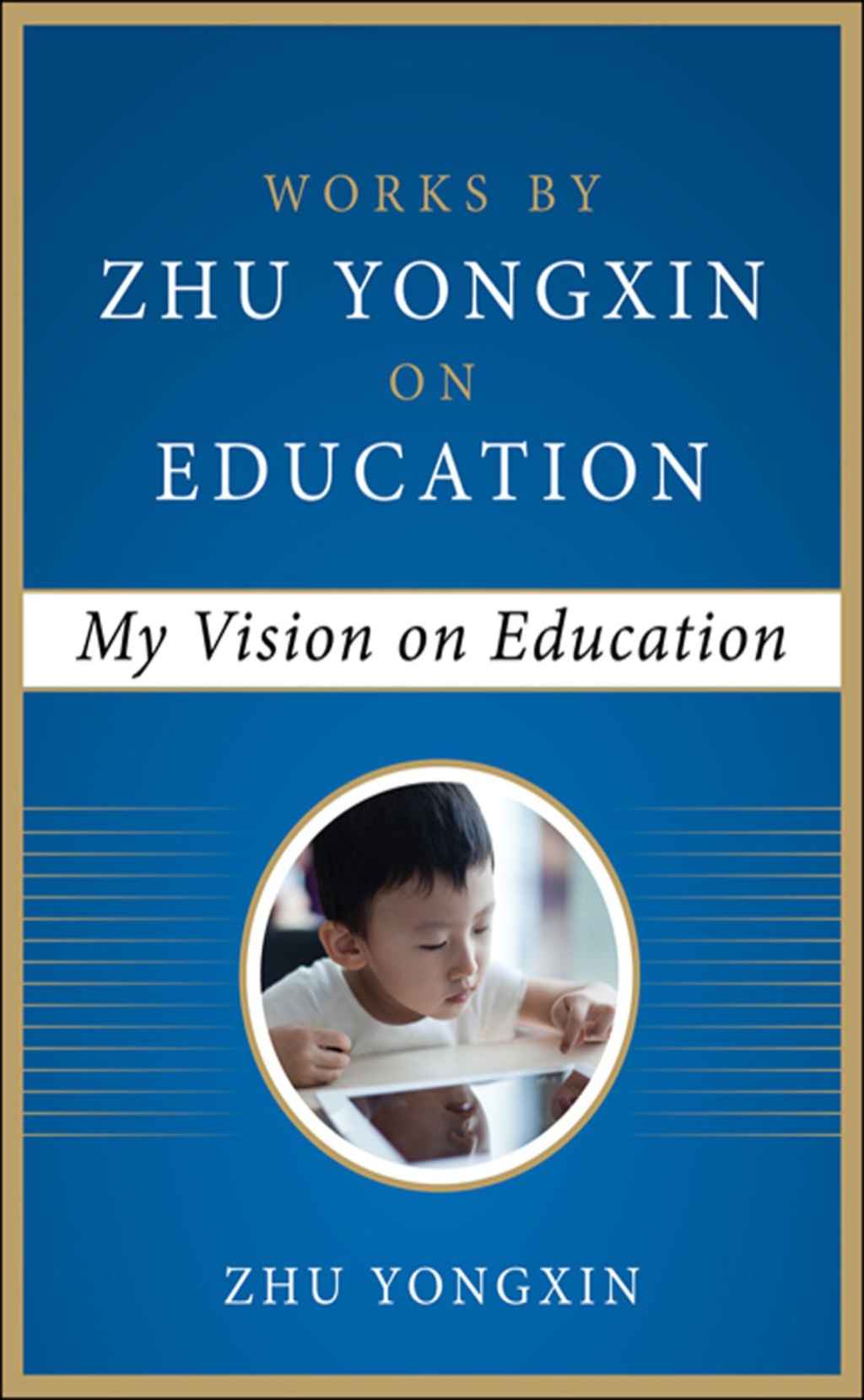 My Vision on Education (Works by Zhu Yongxin on Education Series) 1st Edition â€“ PDF/EPUB Version Downloadable