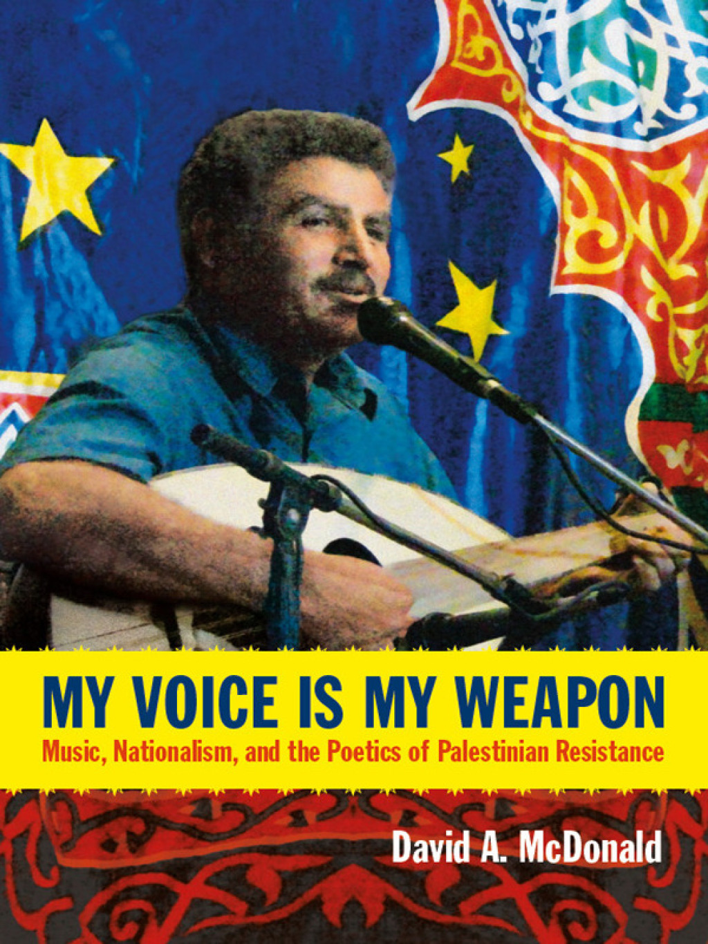 My Voice Is My Weapon Music, Nationalism, and the Poetics of Palestinian Resistance  â€“ PDF/EPUB Version Downloadable