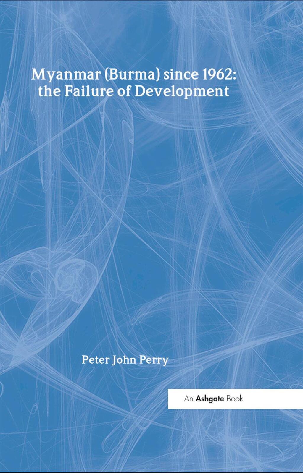 Myanmar (Burma) since 1962: the Failure of Development 1st Edition â€“ PDF/EPUB Version Downloadable