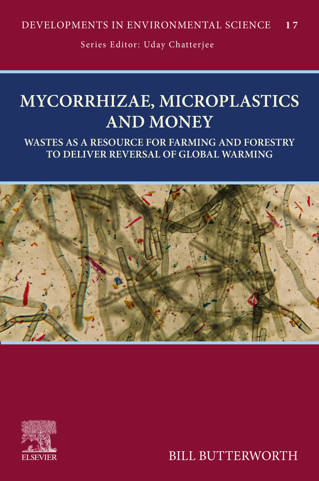 Mycorrhizae, Microplastics and Money Wastes as a Resource for Farming and Forestry to Deliver Reversal of Global Warming  â€“ PDF/EPUB Version Downloadable