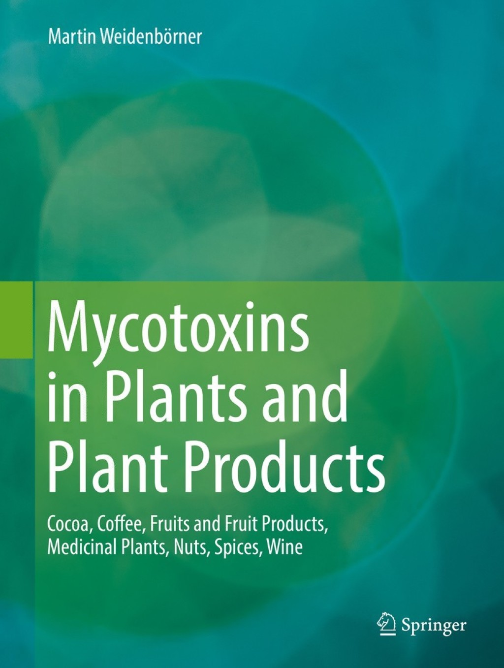 Mycotoxins in Plants and Plant Products Cocoa, Coffee, Fruits and Fruit Products, Medicinal Plants, Nuts, Spices, Wine  â€“ PDF/EPUB Version Downloadable