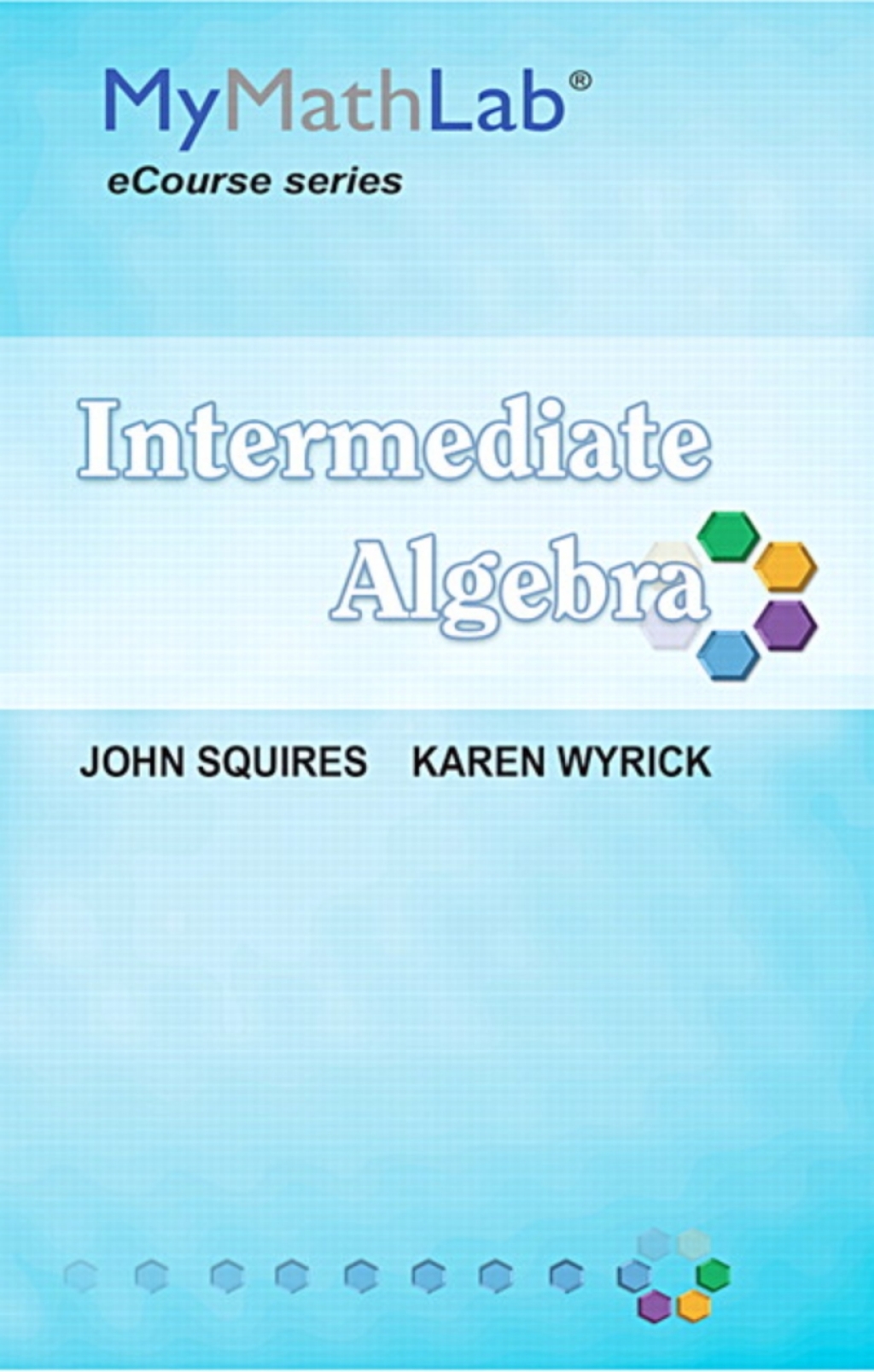 MyLab Math for Squires / Wyrick Intermediate Algebra -- Access Card 1st Edition â€“ PDF/EPUB Version Downloadable