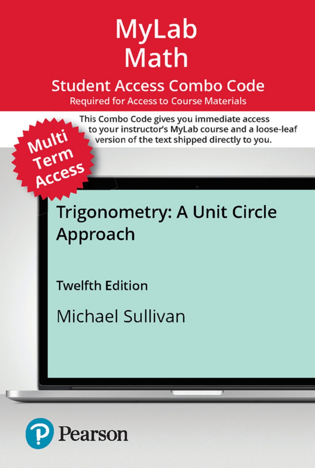 MyLab Math with Pearson eText (up to 24 months) + Print Combo Access Code for Trigonometry: A Unit Circle Approach 12th Edition â€“ PDF/EPUB Version Downloadable