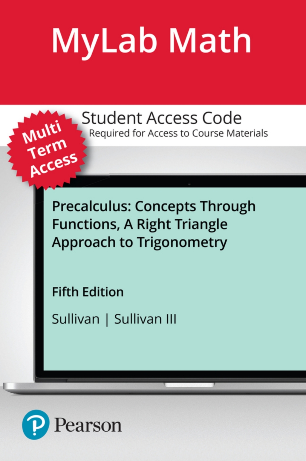 MyLab Math with Pearson eText (up to 24 months) Access Code for Precalculus: Concepts Through Functions, A Right Triangle Approach to Trigonometry 5th Edition â€“ PDF/EPUB Version Downloadable