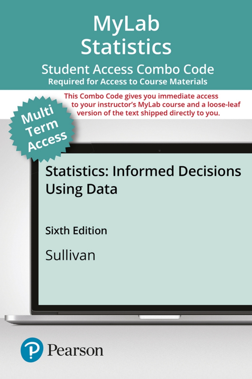 MyLab Statistics with Pearson eText (up to 24 months) + Print Combo Access Code for Statistics: Informed Decisions Using Data 6th Edition â€“ PDF/EPUB Version Downloadable