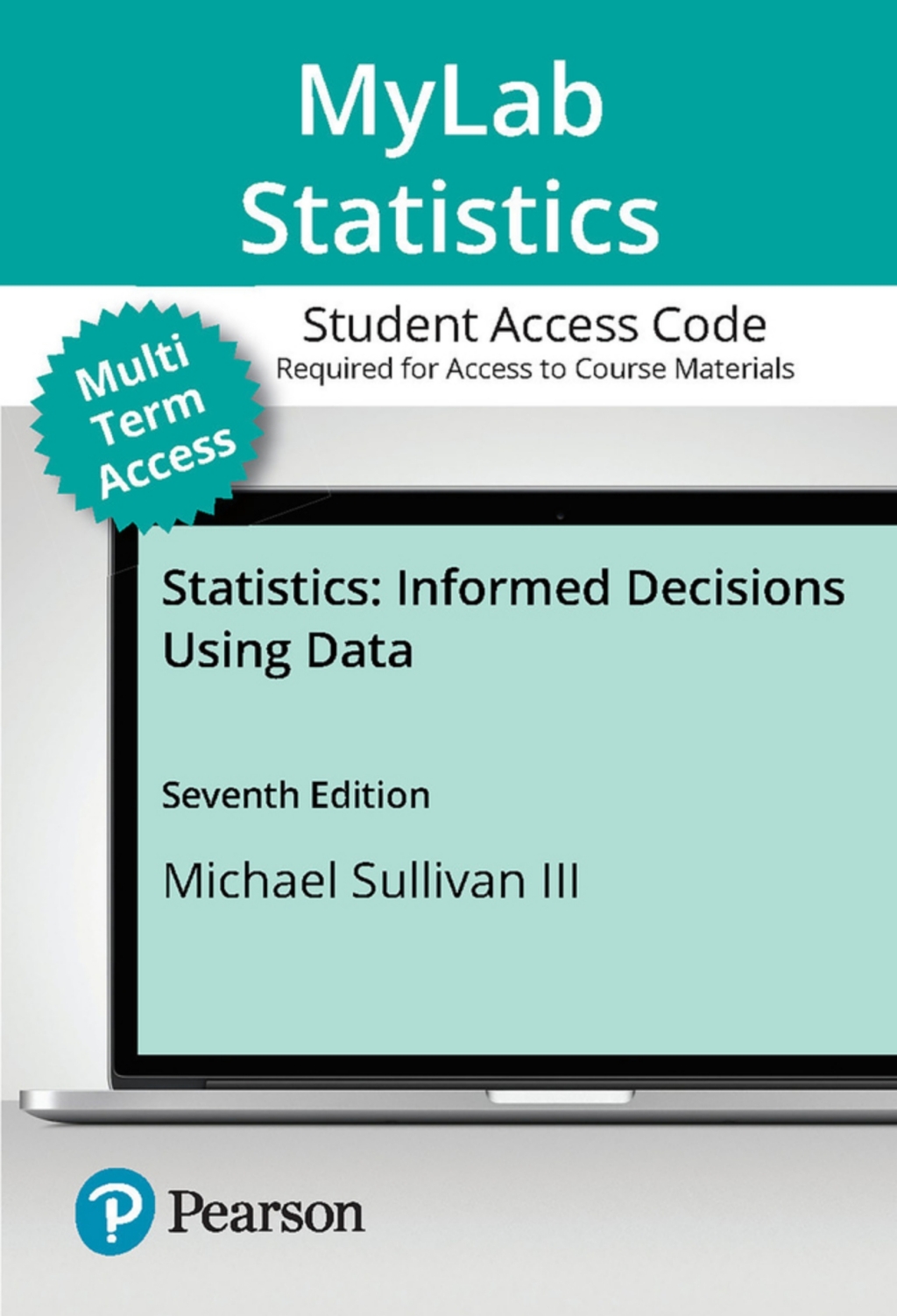 MyLab Statistics with Pearson eText (up to 24 months) Access Code for Statistics: Informed Decisions Using Data 7th Edition â€“ PDF/EPUB Version Downloadable