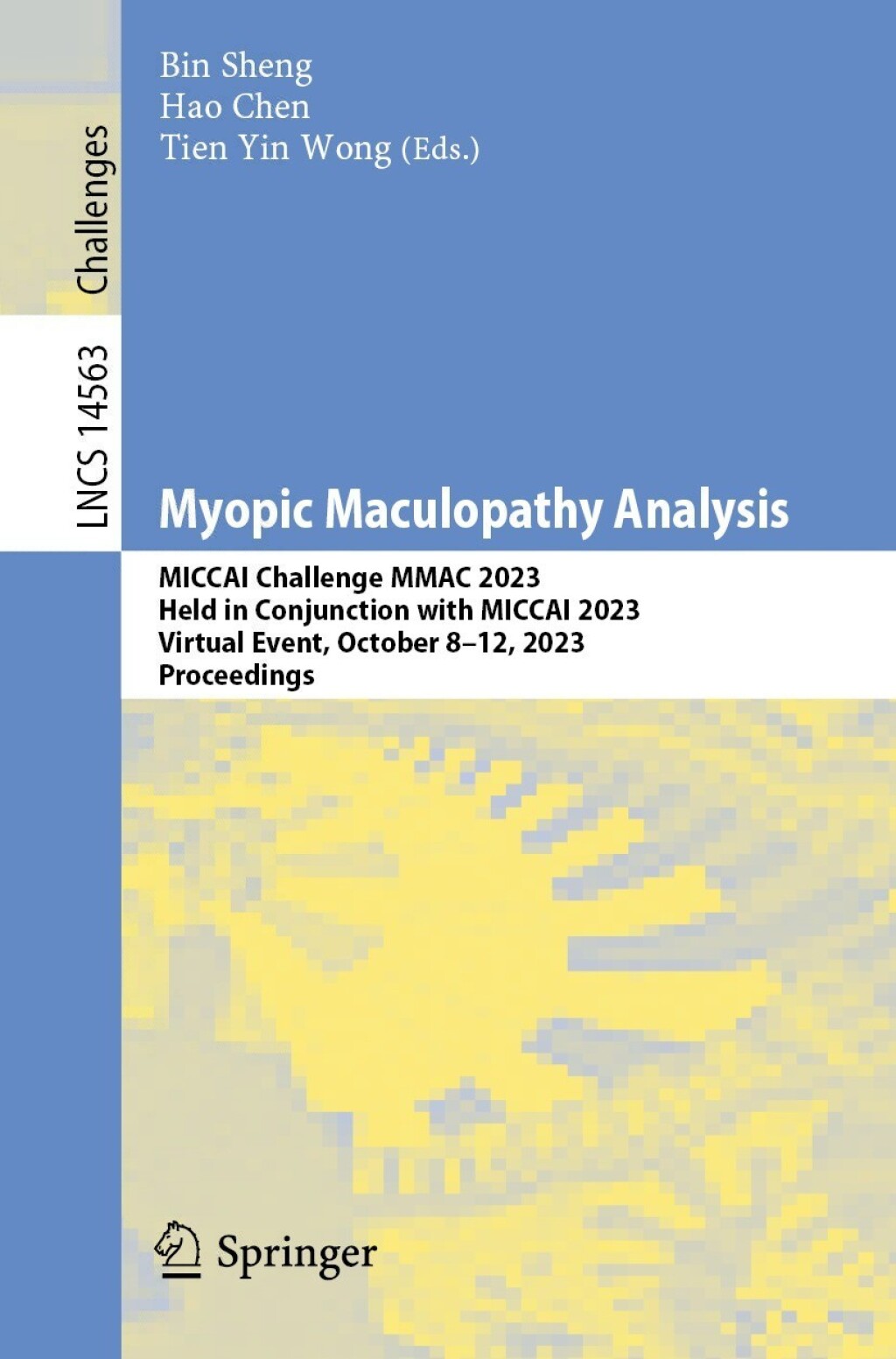 Myopic Maculopathy Analysis MICCAI Challenge MMAC 2023, Held in Conjunction with MICCAI 2023, Virtual Event, October 8â€“12, 2023, Proceedings  â€“ PDF/EPUB Version Downloadable