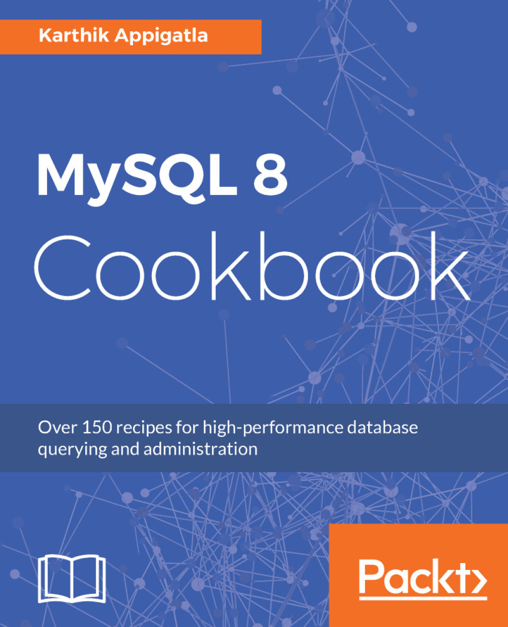 MySQL 8 Cookbook Over 150 recipes for high-performance database querying and administration 1st Edition â€“ PDF/EPUB Version Downloadable