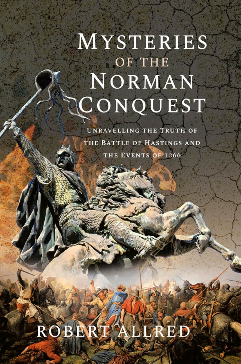 Mysteries of the Norman Conquest Unravelling the Truth of the Battle of Hastings and the Events of 1066  â€“ PDF/EPUB Version Downloadable