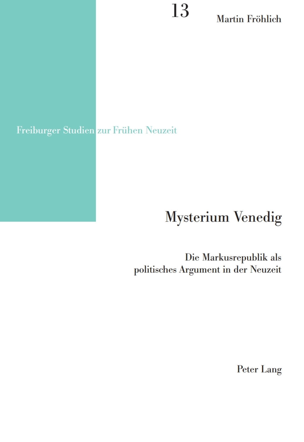 Mysterium Venedig Die Markusrepublik als politisches Argument in der Neuzeit 1st Edition â€“ PDF/EPUB Version Downloadable