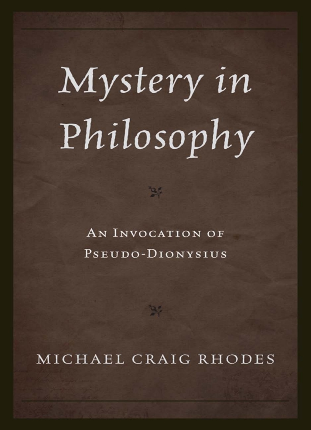 Mystery in Philosophy An Invocation of Pseudo-Dionysius 1st Edition â€“ PDF/EPUB Version Downloadable
