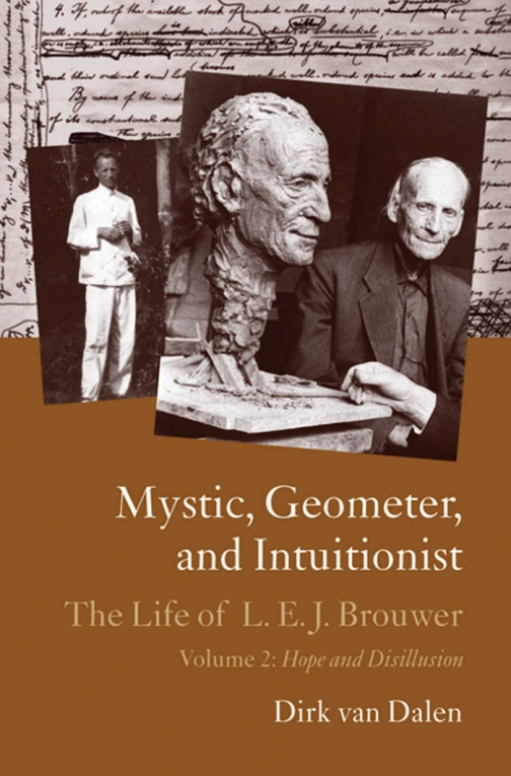 Mystic, Geometer, and Intuitionist: The Life of L. E. J. Brouwer Volume 1: The Dawning Revolution 1st Edition â€“ PDF/EPUB Version Downloadable