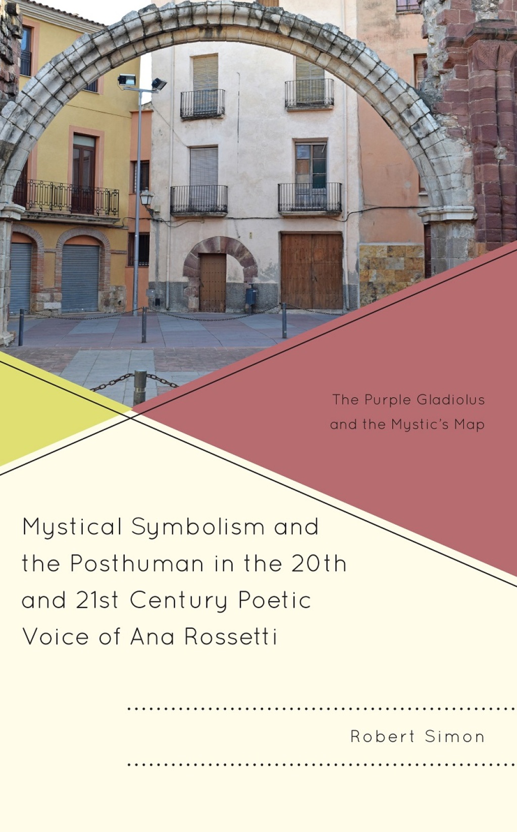 Mystical Symbolism and the Posthuman in the 20th and 21st Century Poetic Voice of Ana Rossetti The Purple Gladiolus and the Mystic's Map 1st Edition â€“ PDF/EPUB Version Downloadable