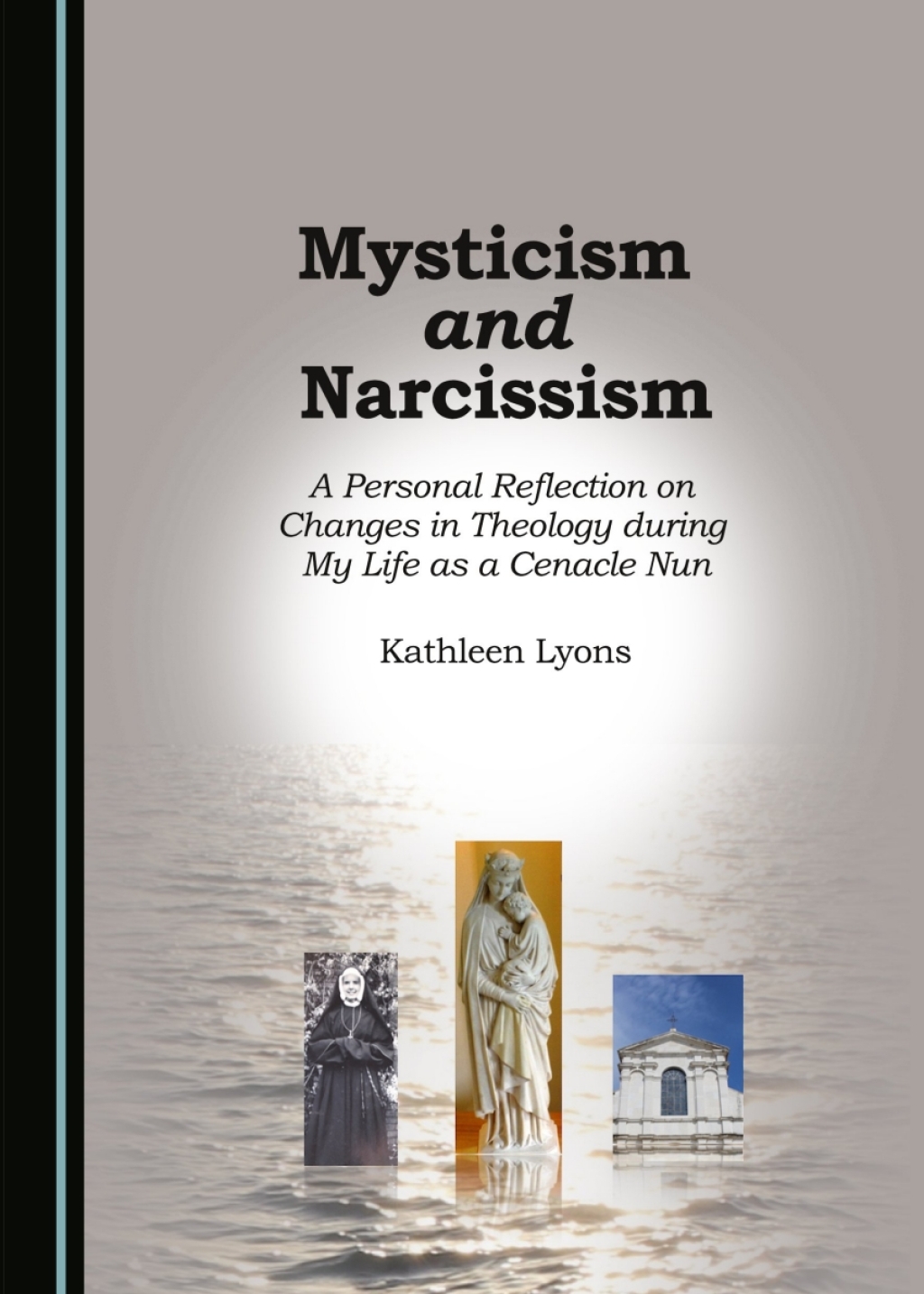 Mysticism and Narcissism A Personal Reflection on Changes in Theology during My Life as a Cenacle Nun 1st Edition â€“ PDF/EPUB Version Downloadable