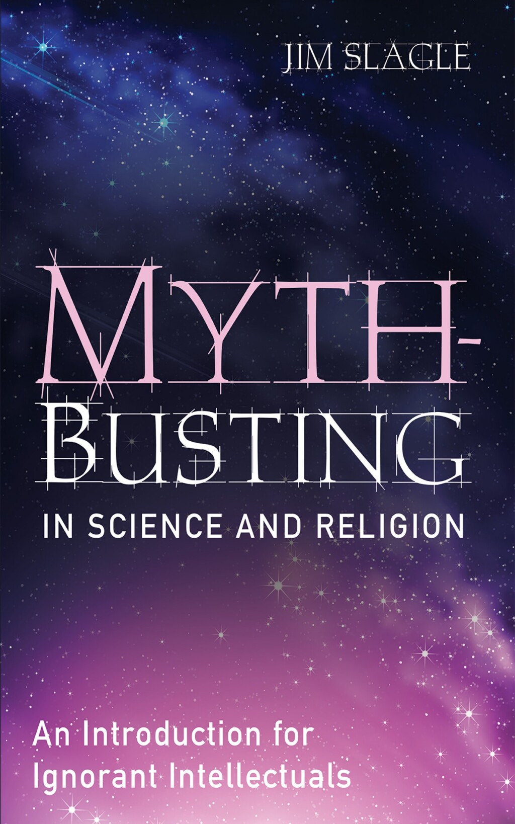 Myth-Busting in Science and Religion An Introduction for Ignorant Intellectuals  â€“ PDF/EPUB Version Downloadable