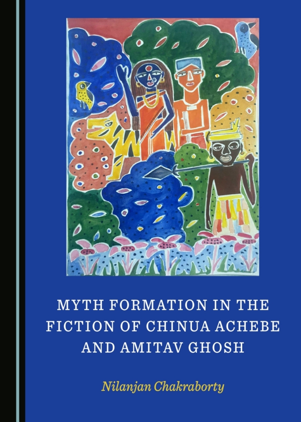 Myth Formation in the Fiction of Chinua Achebe and Amitav Ghosh 1st Edition â€“ PDF/EPUB Version Downloadable