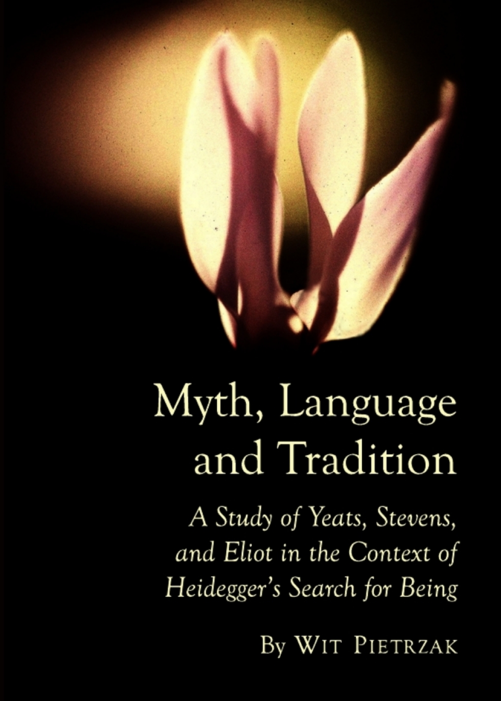 Myth, Language and Tradition A Study of Yeats, Stevens, and Eliot in the Context of Heideggerâ€™s Search for Being 1st Edition â€“ PDF/EPUB Version Downloadable