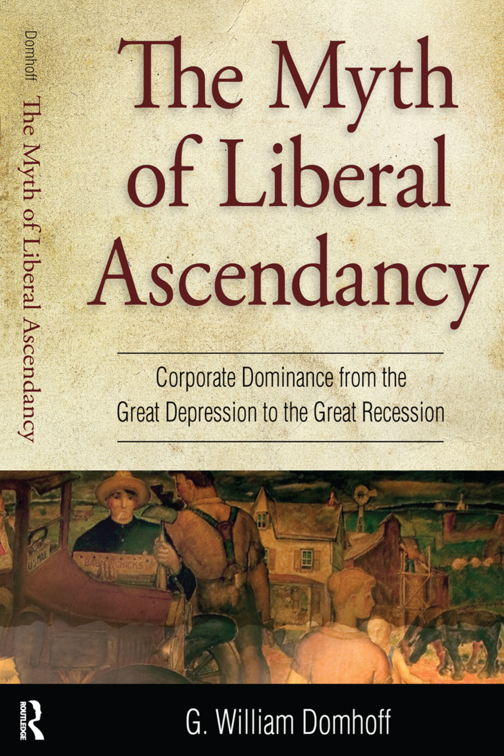 Myth of Liberal Ascendancy Corporate Dominance from the Great Depression to the Great Recession 1st Edition â€“ PDF/EPUB Version Downloadable