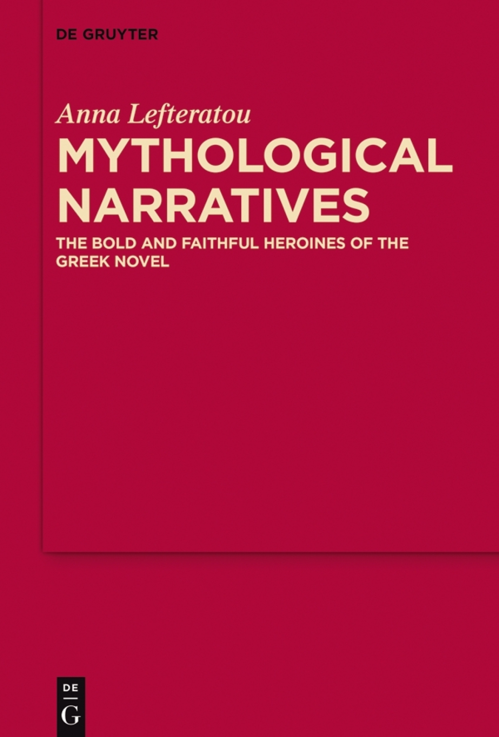 Mythological Narratives The Bold and Faithful Heroines of the Greek Novel 1st Edition â€“ PDF/EPUB Version Downloadable